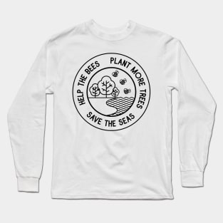 save the bees, plant the trees, clean the seas Long Sleeve T-Shirt